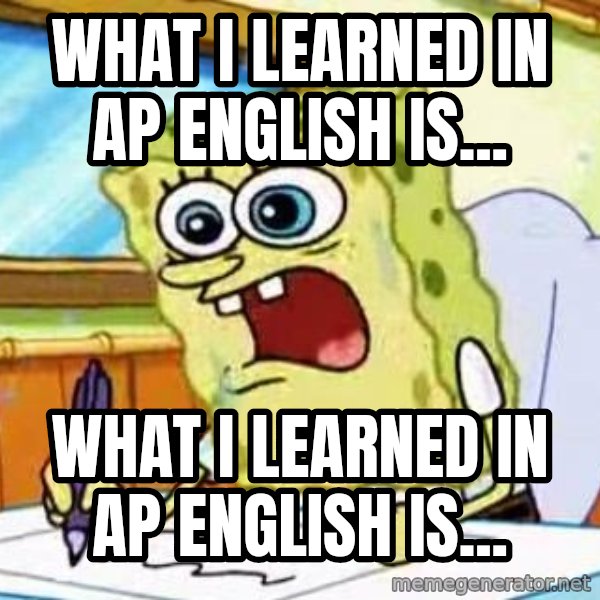 Spongebob What I Learned In Boating School Is meme: what i learned in Ap English is... / what i learned in AP english is...