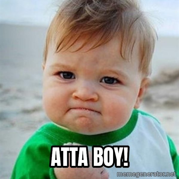 Victory Baby meme: Atta Boy!