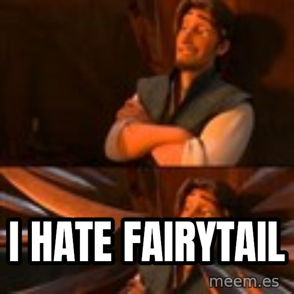 flynn rider swords meme: I HATE FAIRYTAIL