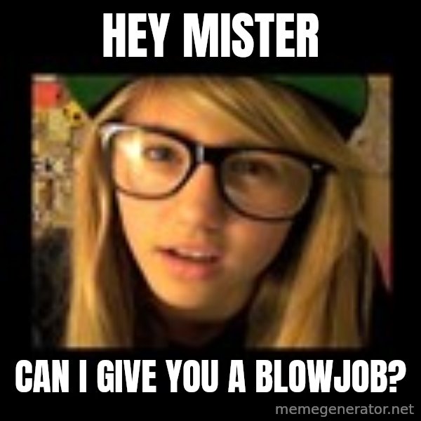 Lia Marie Johnson Hipster meme: hey mister / can i give you a blowjob?
