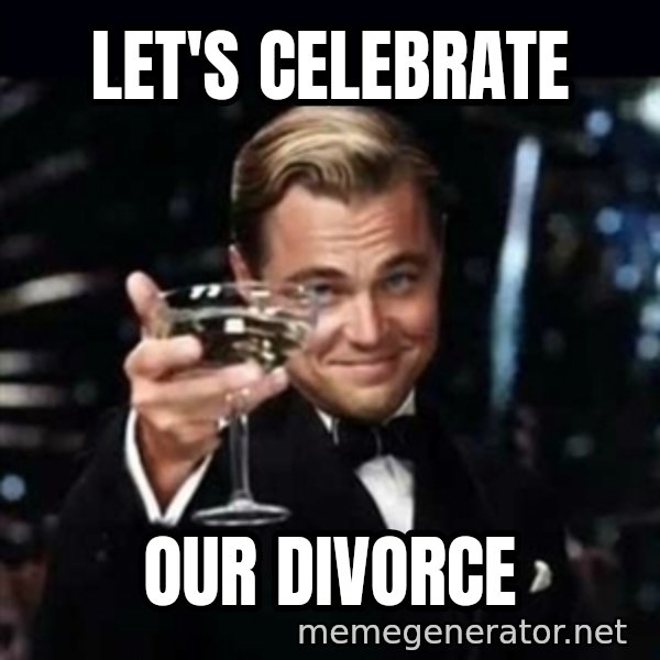 Gatsby Gatsby meme: let's celebrate / our divorce