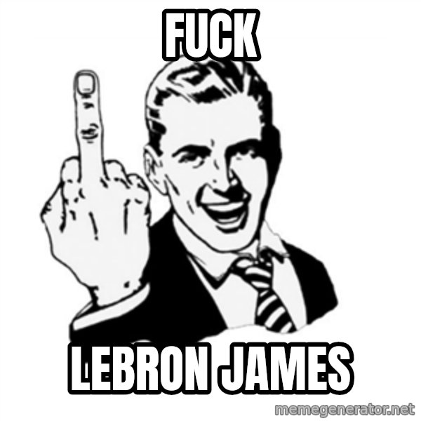 middle finger meme: Fuck / Lebron James