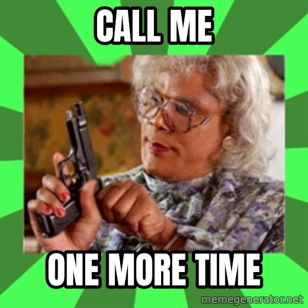 Madea meme: Call me / One more time