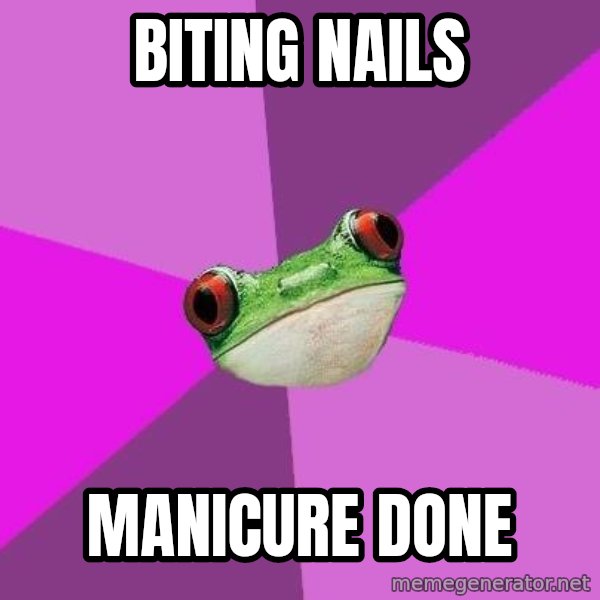 Foul Bachelorette Frog meme: biting nails / manicure  done