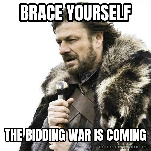 Brace Yourself Winter is Coming. meme: Brace yourself / The bidding war is coming