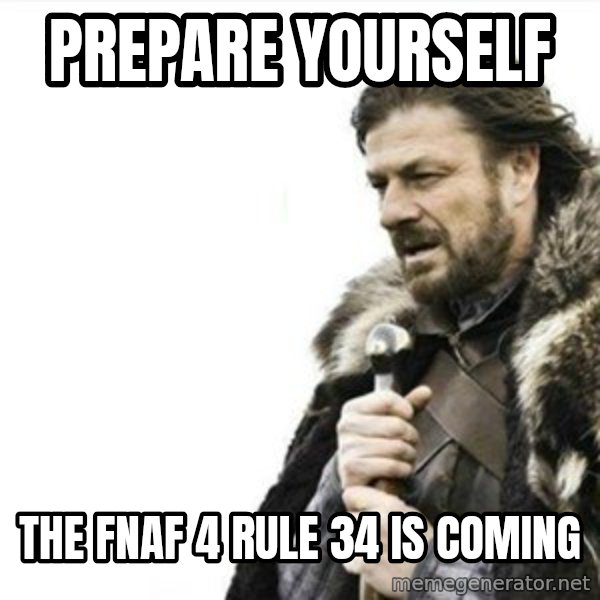 Prepare yourself meme: Prepare YOURSELF / the fnaf 4 rule 34 is coming
