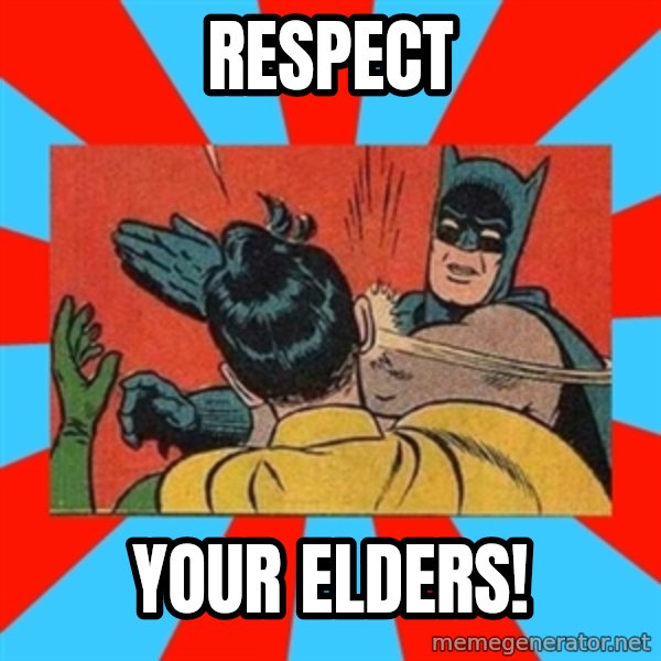 Batman Bitchslap meme: Respect / Your Elders!