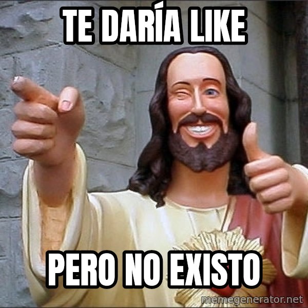 jesus says meme: te daría like / pero no existo
