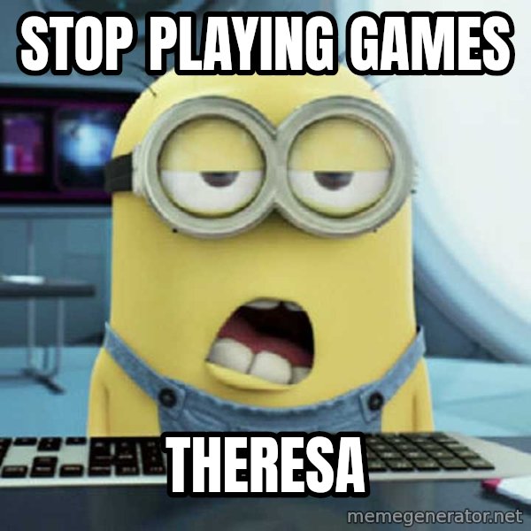 Bored Minions meme: stop playing games / Theresa