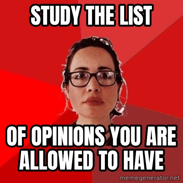 Liberal Douche Garofalo meme: study the list / of opinions you are allowed to have