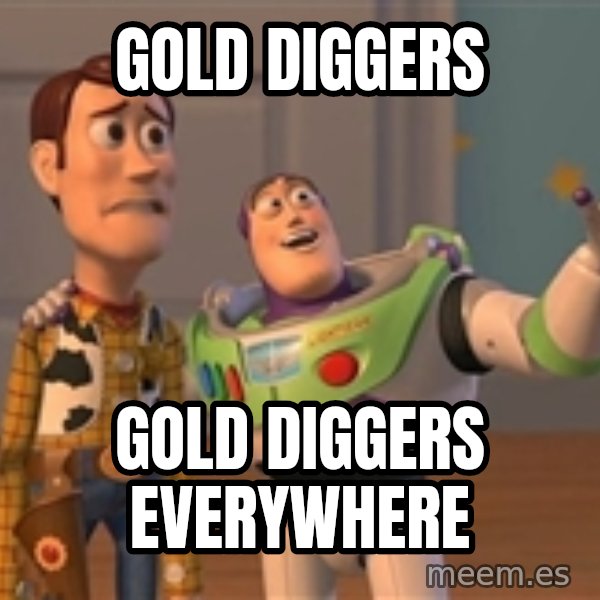 ORIGINAL TOY STORY meme: Gold diggers / Gold diggers everywhere
