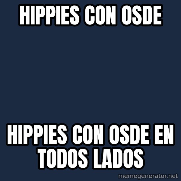 X, X Everywhere  meme: Hippies con OSDE / Hippies con OSDE en todos lados