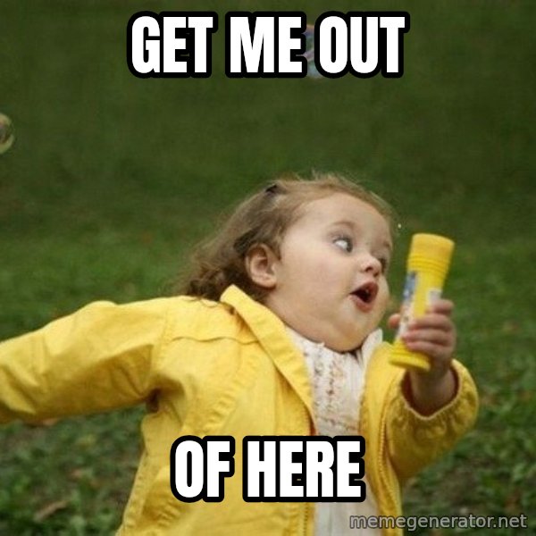 Little girl running away meme: GET ME OUT / OF HERE