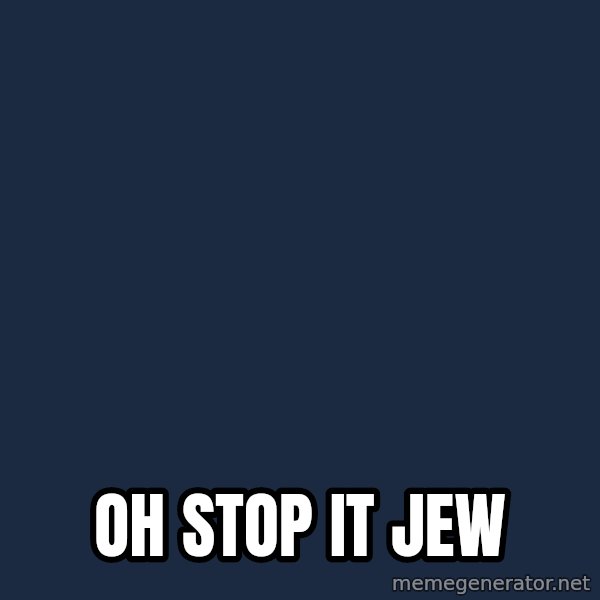 Hitler meme: Oh stop it jew