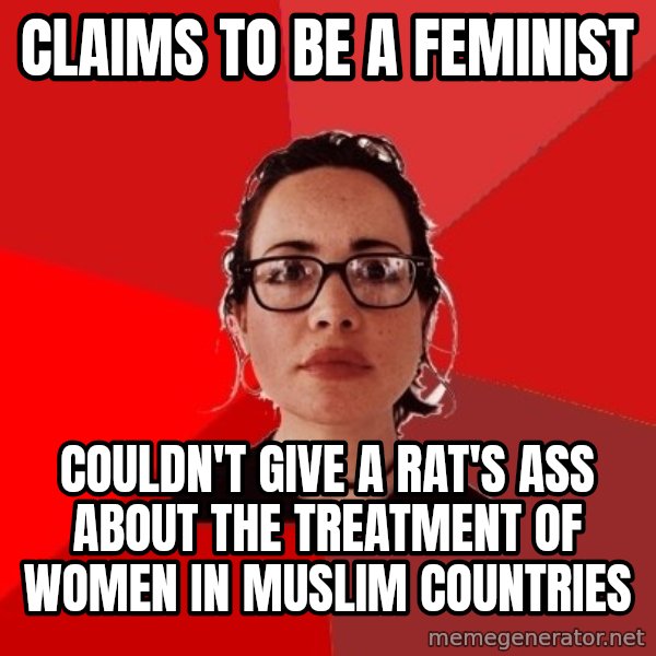 Liberal Douche Garofalo meme: claims to be a feminist / Couldn't give a rat's ass about the treatment of women in muslim countries