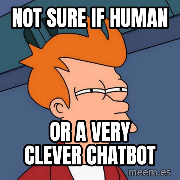 Futurama Fry meme: Not sure if human / or a very clever chatbot