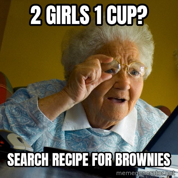 Internet Grandma Surprise meme: 2 Girls 1 Cup? / Search recipe for brownies