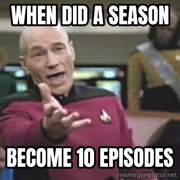 Captain Picard meme: when did a season / become 10 episodes