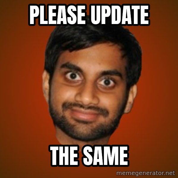 Generic Indian Guy meme: PLEASE UPDATE / THE SAME