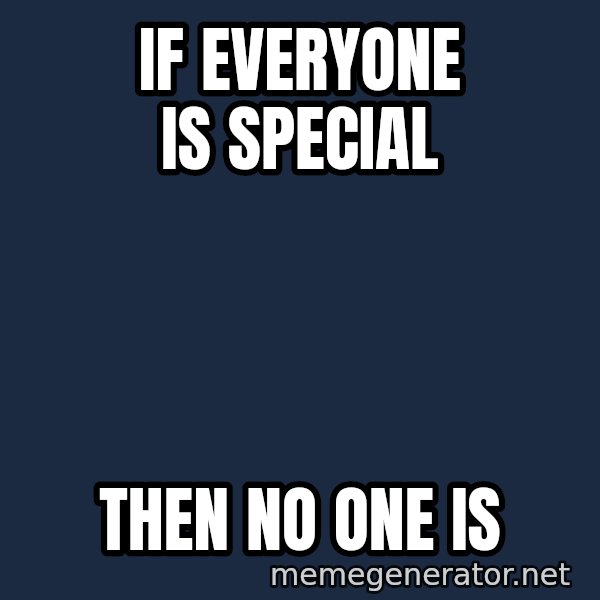 Syndrome Incredibles  meme: if everyone is special / then no one is