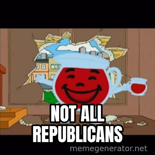kool aid man  meme: not all republicans