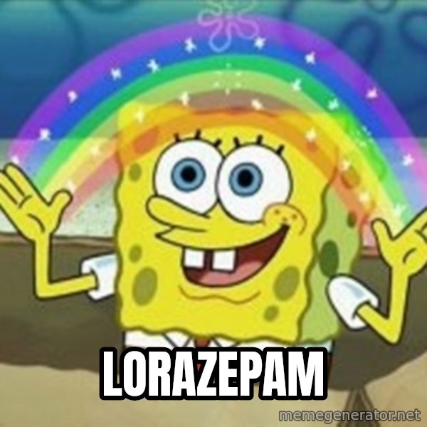 Spongebob meme: LORAZEPAM