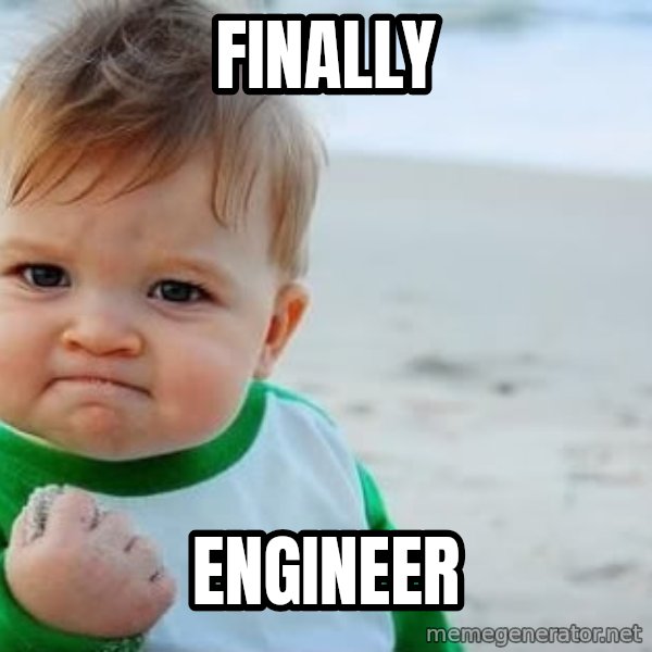 fist pump baby meme: FINALLY / ENGINEER