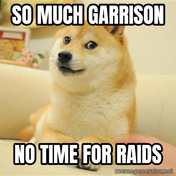 so doge meme: So much garrison / No time for raids