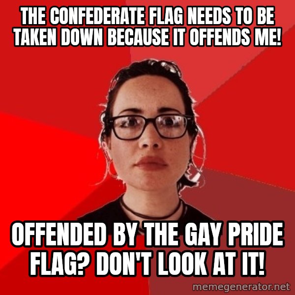 Liberal Douche Garofalo meme: the confederate flag needs to be taken down because it offends me! / offended by the gay pride flag? don't look at it!