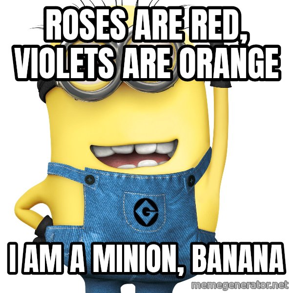 Despicable Me Minion meme: roses are red, violets are orange / I am a minion, banana