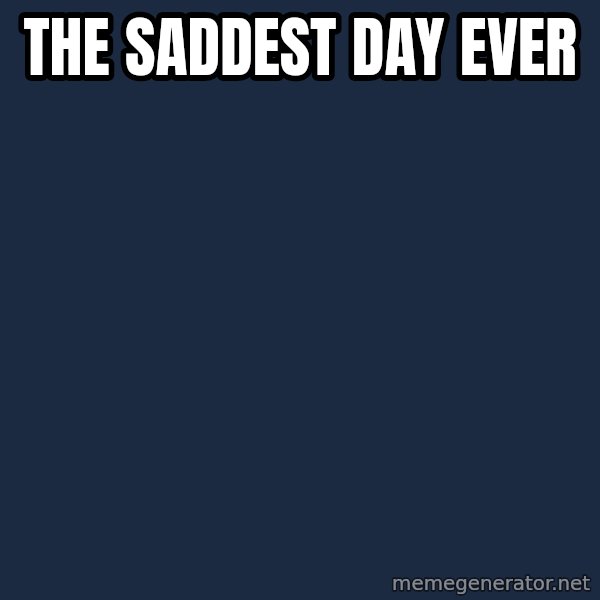 Sadcat meme: The Saddest Day ever