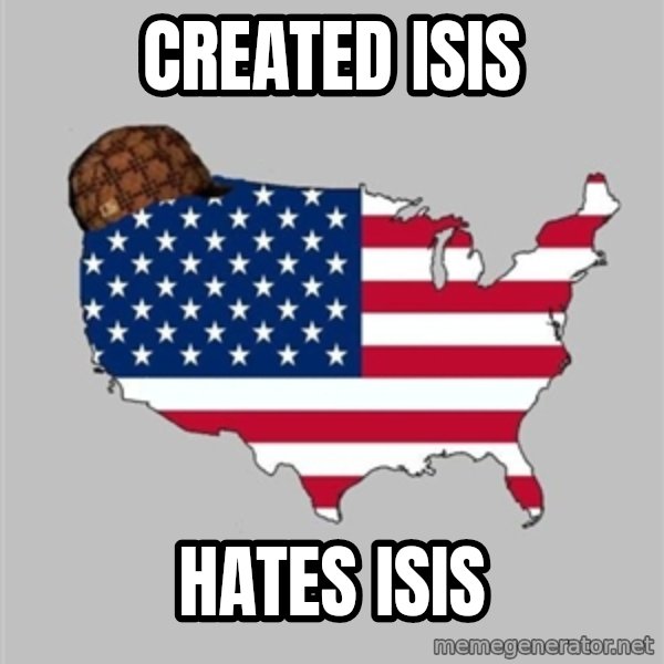 Scumbag America2 meme: created isis / hates isis