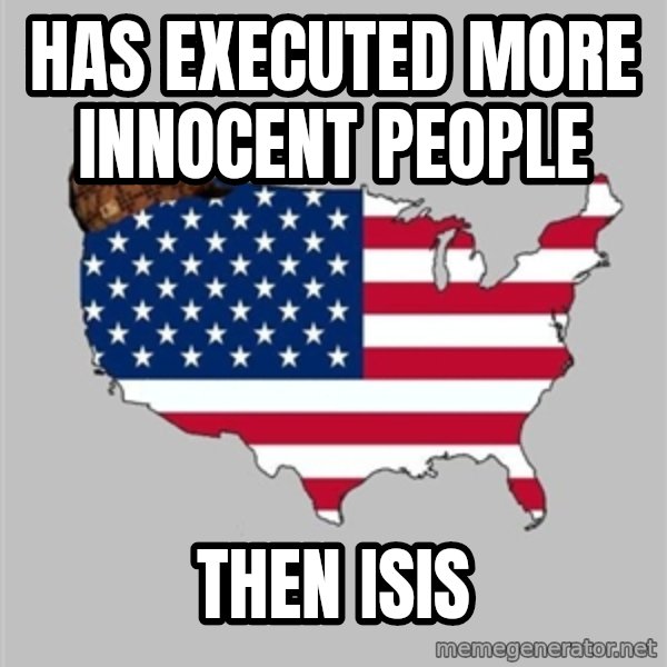 Scumbag America2 meme: has executed more innocent people / then isis