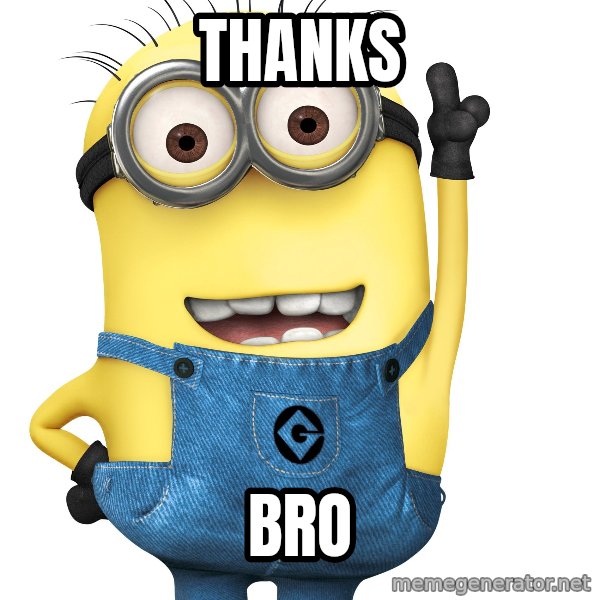 Despicable Me Minion meme: thanks / bro