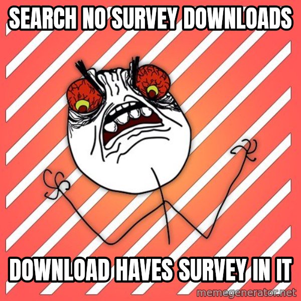 iHate meme: search no survey downloads / download haves survey in it