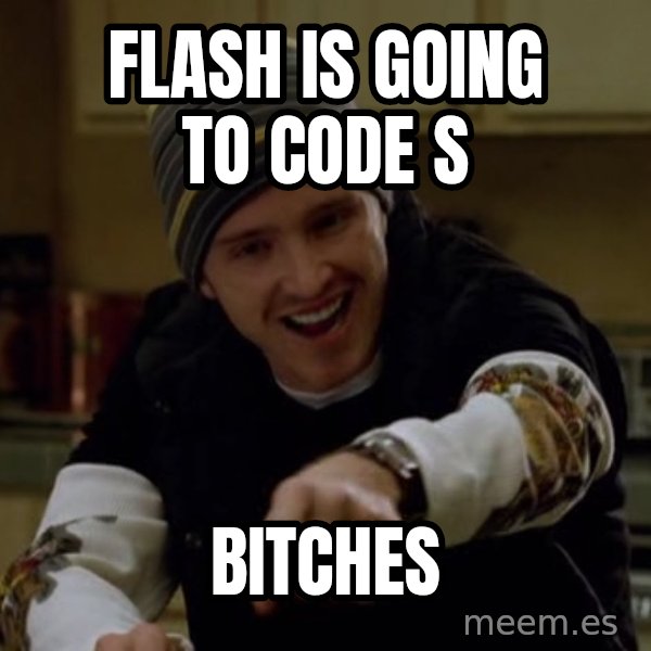 Jesse Pinkman Yeah Science meme: Flash is going to Code S / bitches
