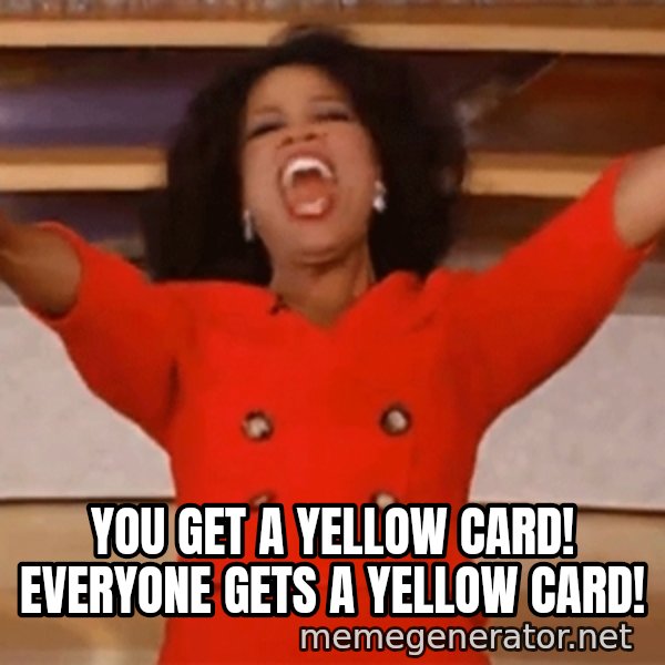 Oprah Winfrey Meme meme: You get a yellow card! Everyone gets a yellow card!