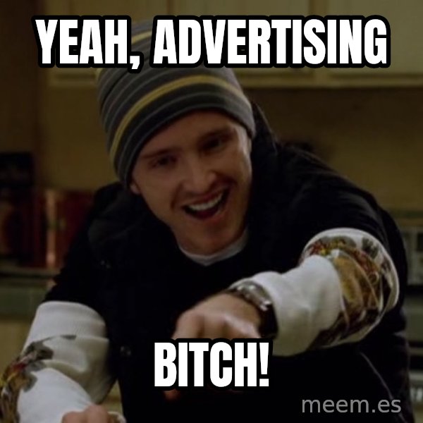 Jesse Pinkman Yeah Science meme: yeah, advertising / BITCH!