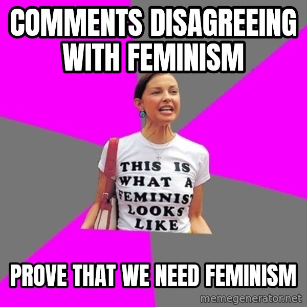 Feminist Cunt meme: Comments disagreeing with feminism / prove that we need feminism