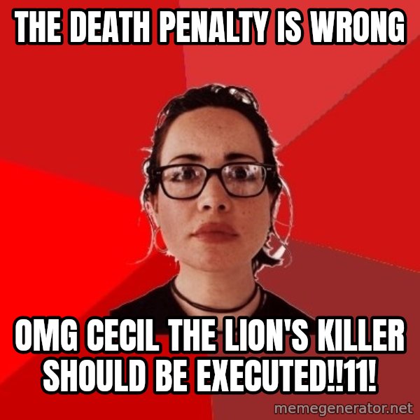 Liberal Douche Garofalo meme: the death penalty is wrong / OMG cecil the lion's killer should be executed!!11!