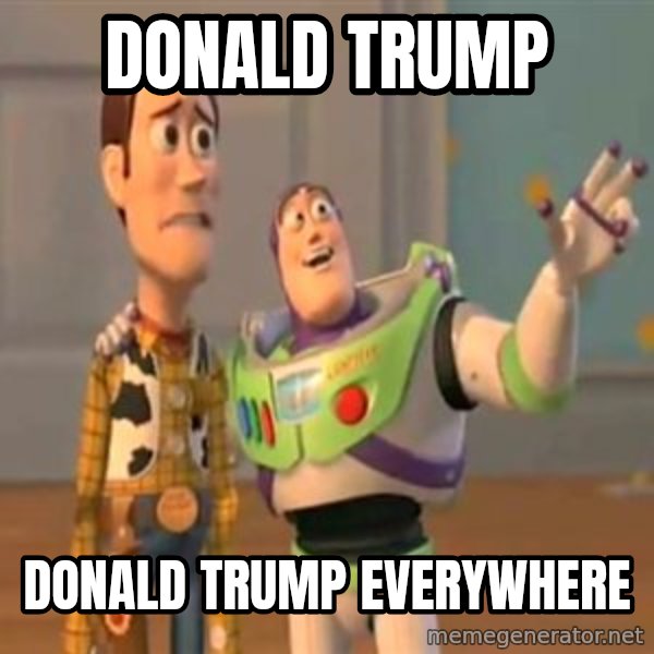 X, X Everywhere  meme: Donald Trump / Donald Trump everywhere