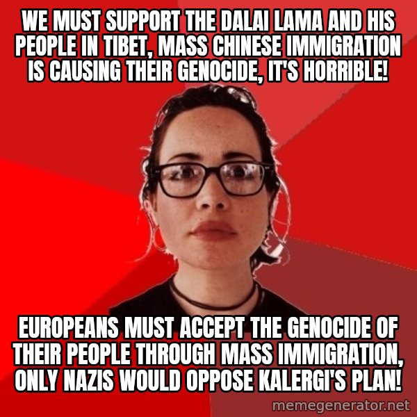 Liberal Douche Garofalo meme: we must support the dalai lama and his people in tibet, mass chinese immigration is causing their genocide, it's horrible! / europeans must accept the genocide of their people through mass immigration, only nazis would oppose kalergi's plan!