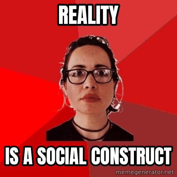 Liberal Douche Garofalo meme: reality / is a social construct
