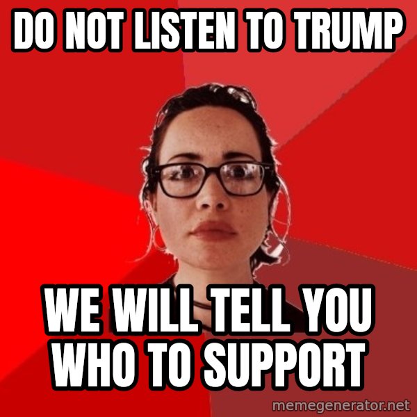 Liberal Douche Garofalo meme: do not listen to trump / we will tell you who to support