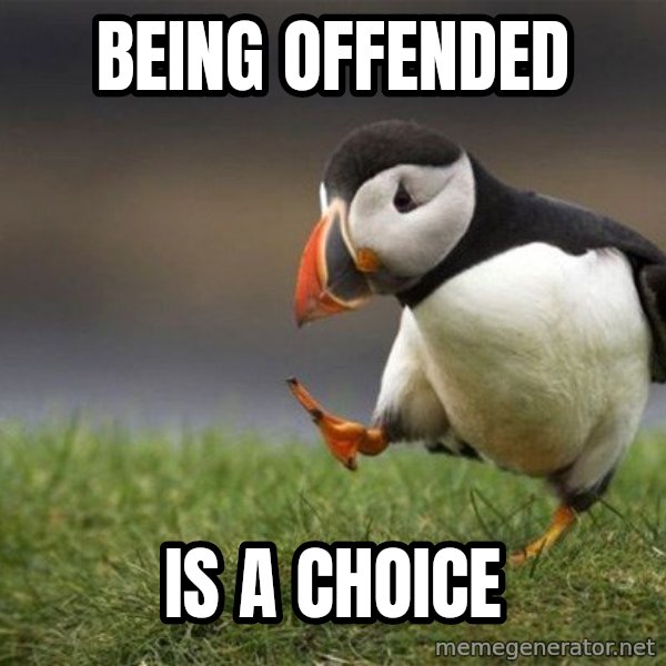 Unpopular Opinion Puffin meme: being offended / is a choice