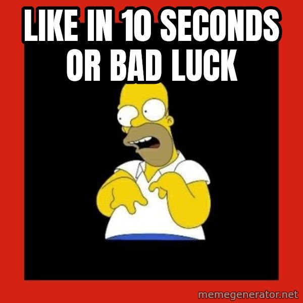 Homer retard meme: like in 10 seconds or bad luck