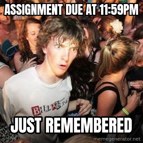 Sudden Realization Ralph meme: Assignment due at 11:59pm / just remembered