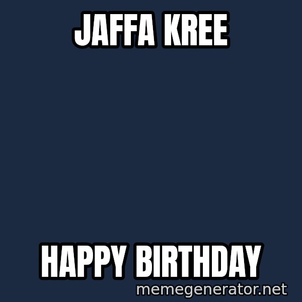 TealC meme: Jaffa kree / happy birthday