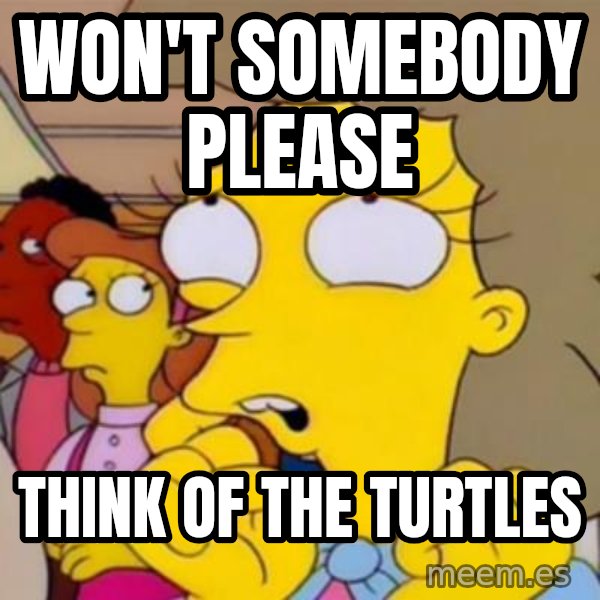 Helen Lovejoy meme: WON'T SOMEBODY PLEASE / THINK OF THE TURTLES