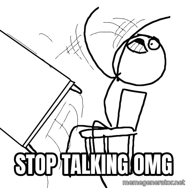 Desk Flip Rage Guy meme: STOP TALKING OMG